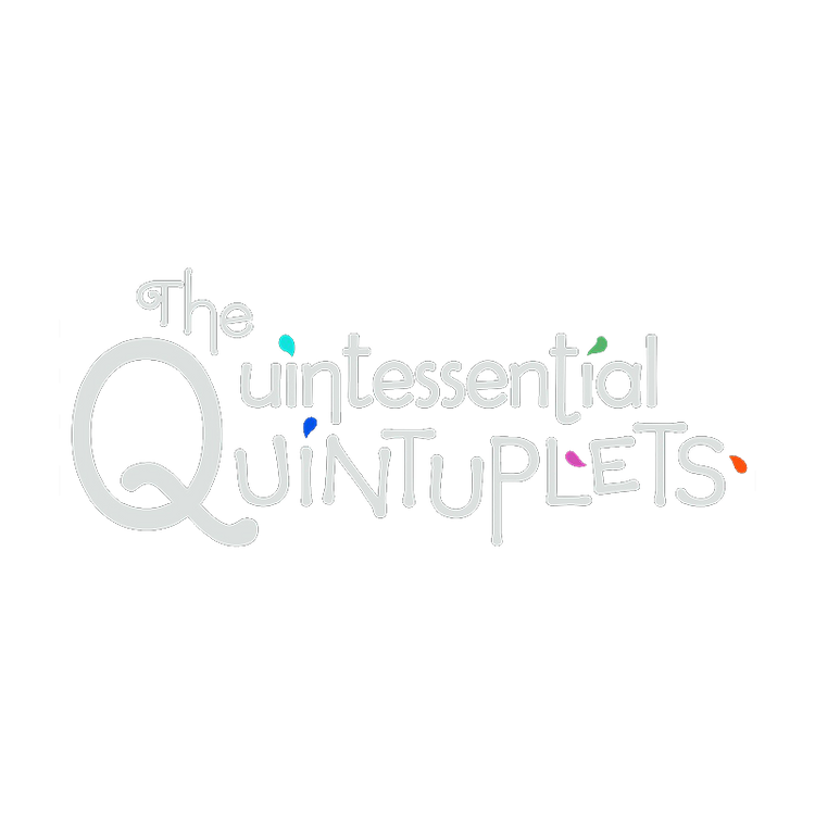 The Quintessential Quintuplets