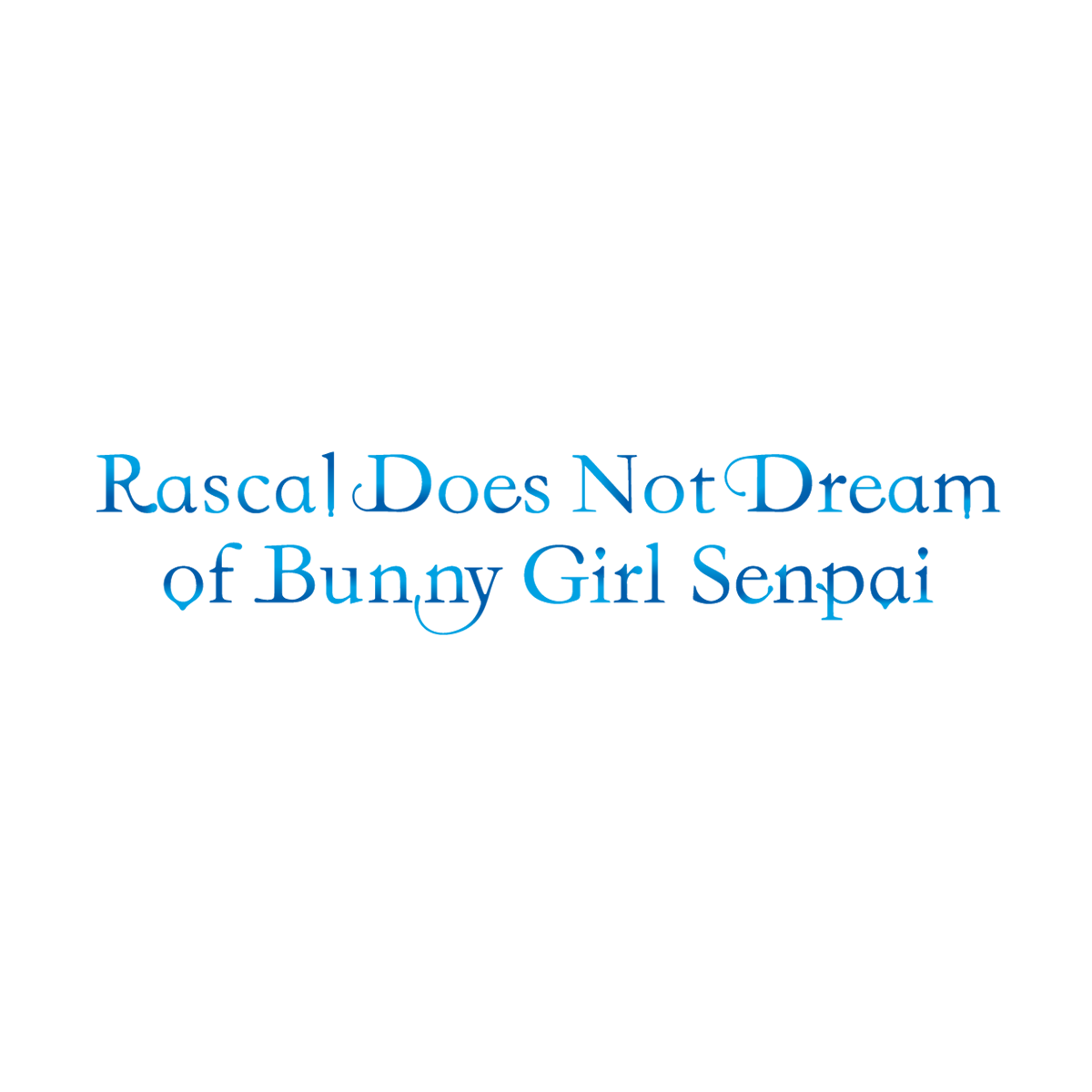 Rascal does not dream of Bunny Girl Senpai